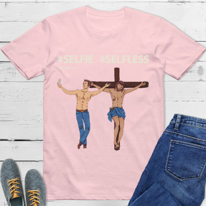 Selfie Or Selfless Christian T-Shirt