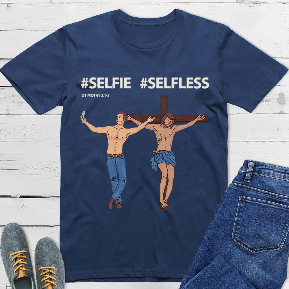 Selfie Or Selfless Christian T-Shirt