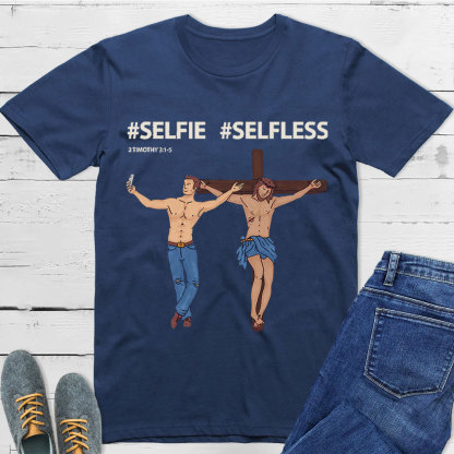 Selfie Or Selfless Christian T-Shirt