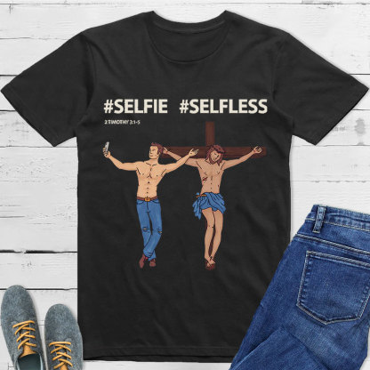 Selfie Or Selfless Christian T-Shirt