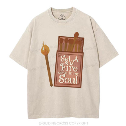 Set A Fire Down In My Soul Christian Washed T-Shirt