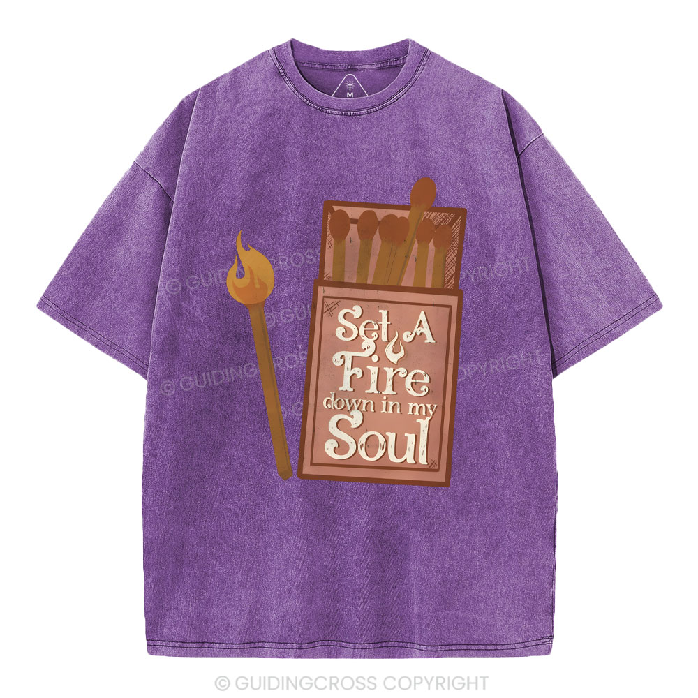Set A Fire Down In My Soul Christian Washed T-Shirt