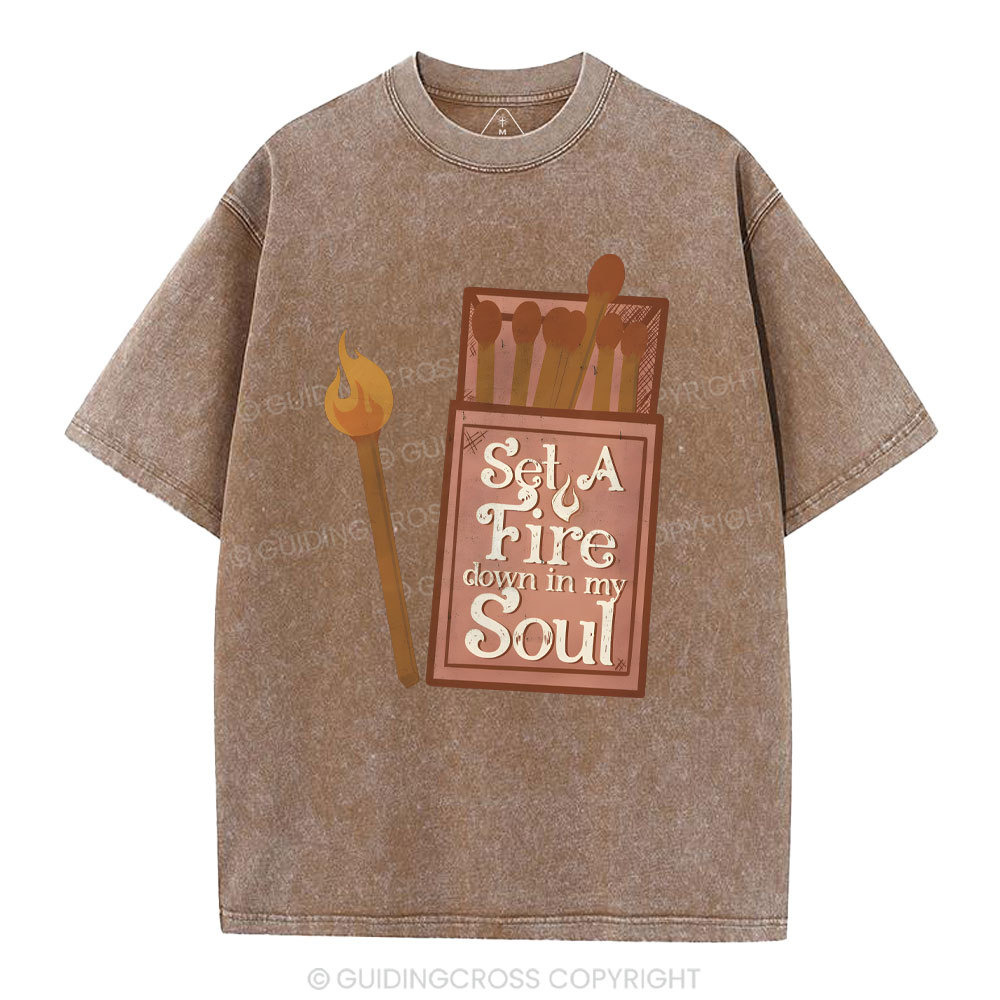 Set A Fire Down In My Soul Christian Washed T-Shirt