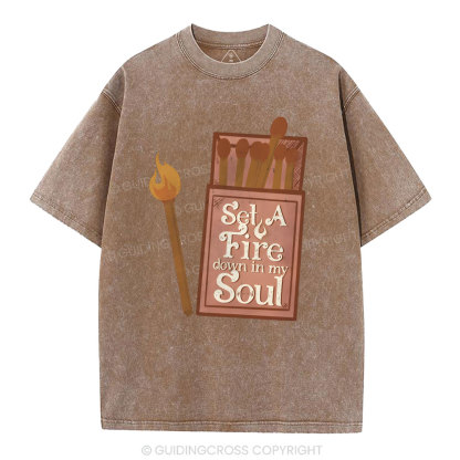 Set A Fire Down In My Soul Christian Washed T-Shirt