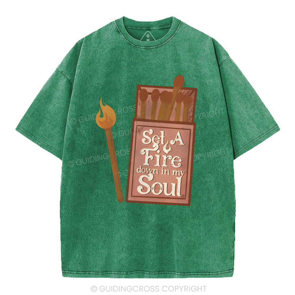 Set A Fire Down In My Soul Christian Washed T-Shirt