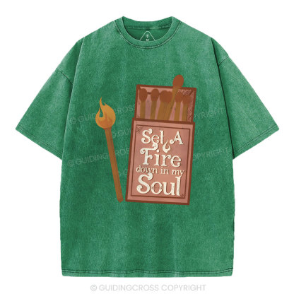 Set A Fire Down In My Soul Christian Washed T-Shirt