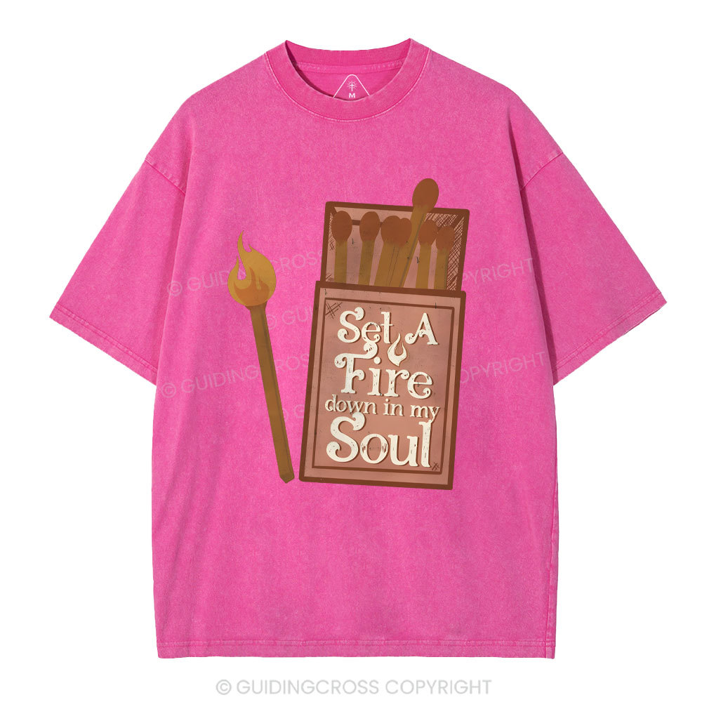 Set A Fire Down In My Soul Christian Washed T-Shirt