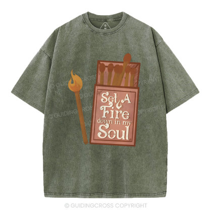 Set A Fire Down In My Soul Christian Washed T-Shirt