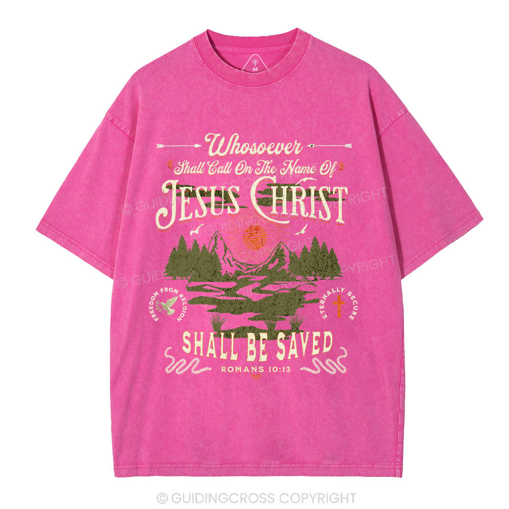 Shall Call On The Name Of Jesus Christ Christian Washed T-Shirt