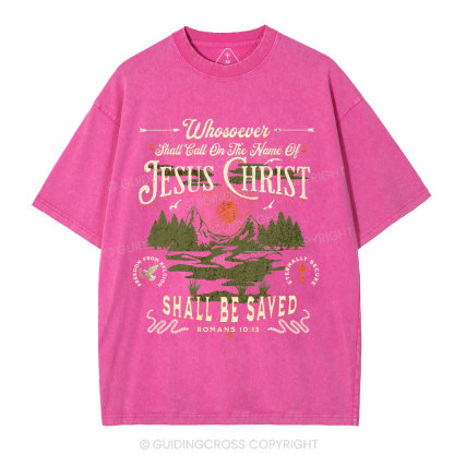Shall Call On The Name Of Jesus Christ Christian Washed T-Shirt