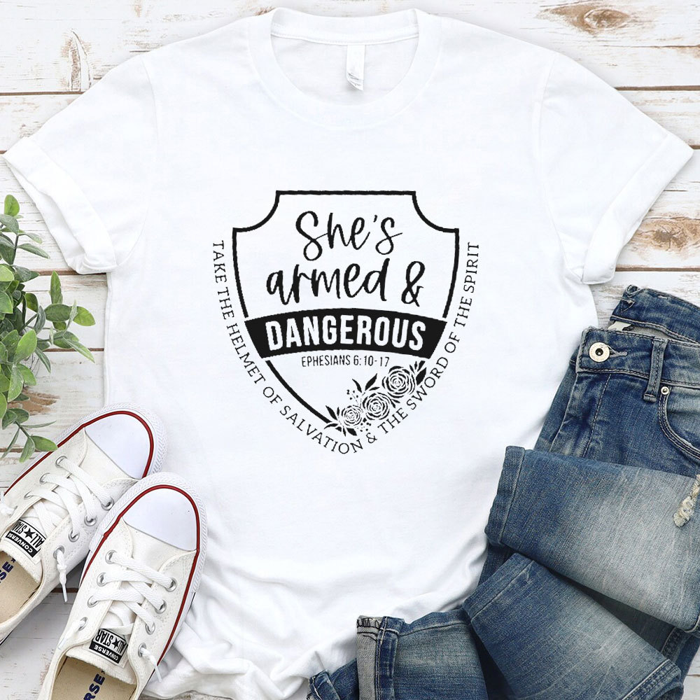 She Is Armed And Dangerous Christian T-Shirt