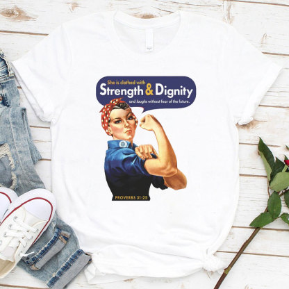 She Is Clothed With Strength And Dignity Christian T-Shirt