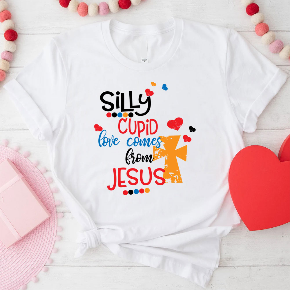 Silly Cupid love Comes From Jesus Christian T-Shirt