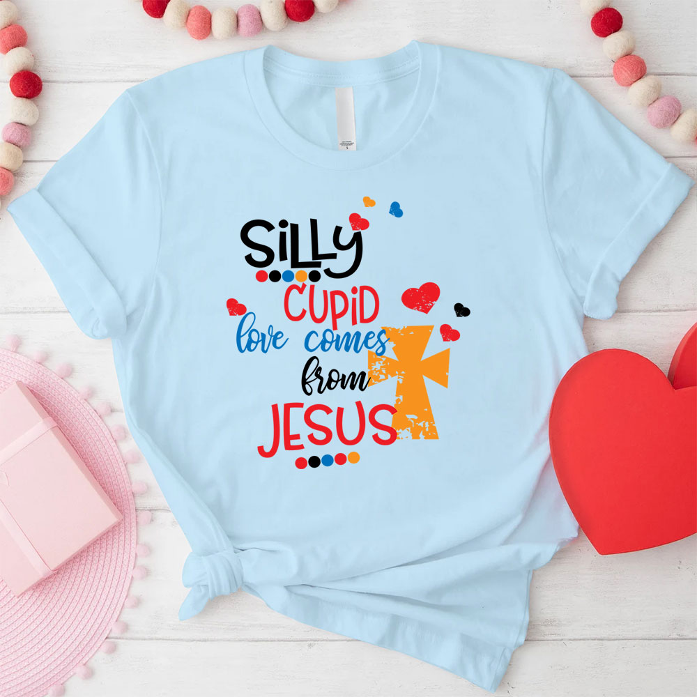 Silly Cupid love Comes From Jesus Christian T-Shirt
