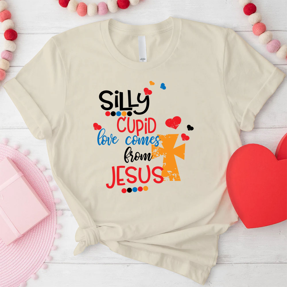 Silly Cupid love Comes From Jesus Christian T-Shirt