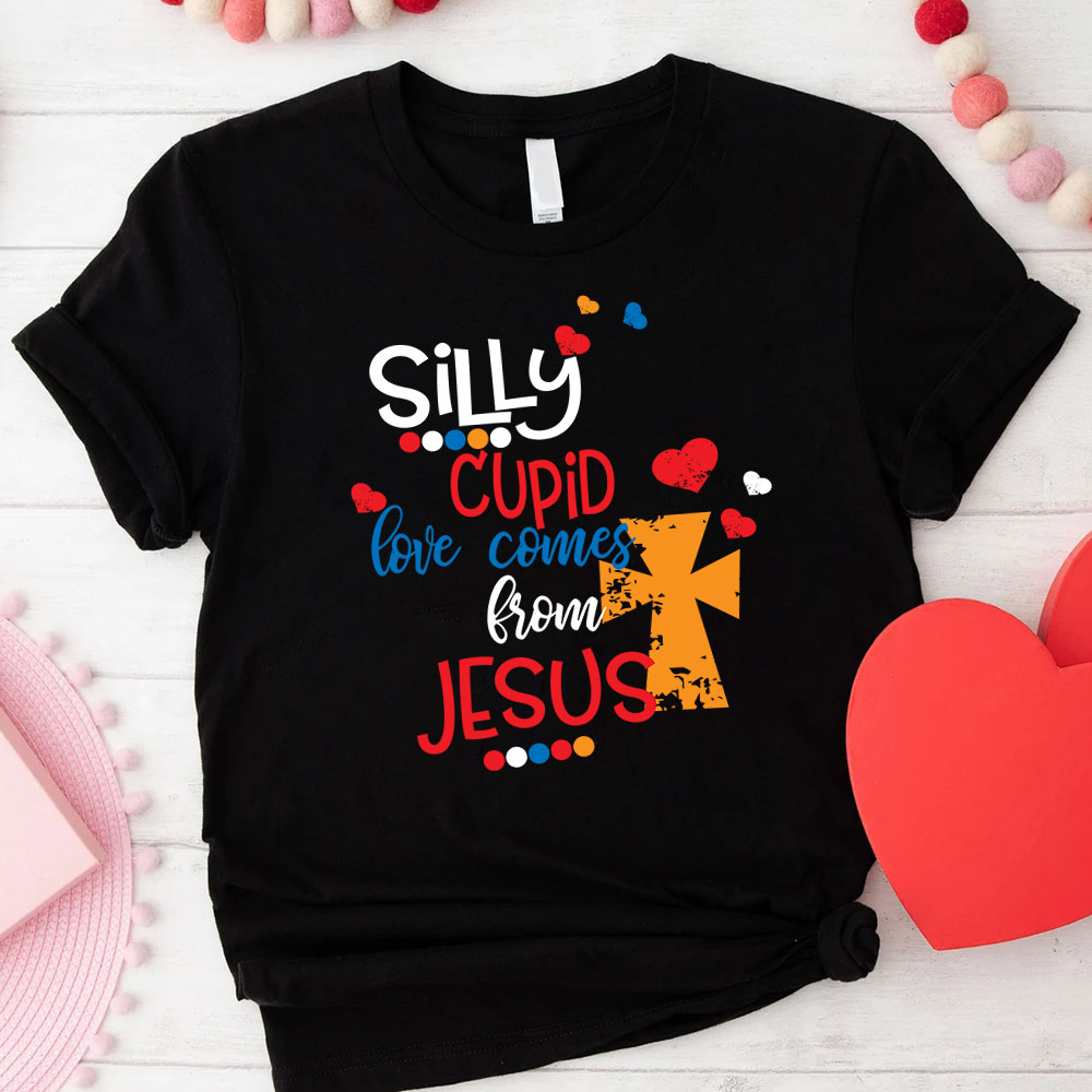 Silly Cupid love Comes From Jesus Christian T-Shirt