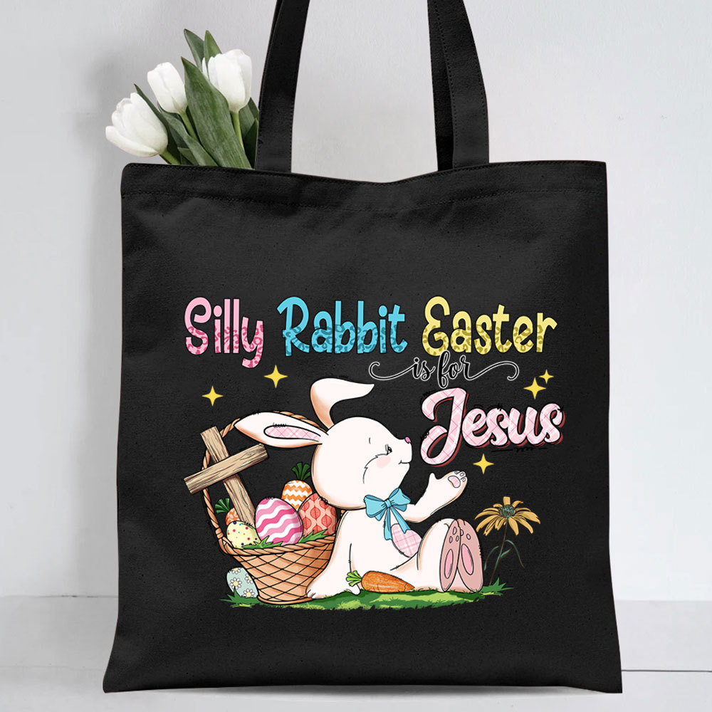 Silly Rabbit Easter Is For Jesus Christian Bag