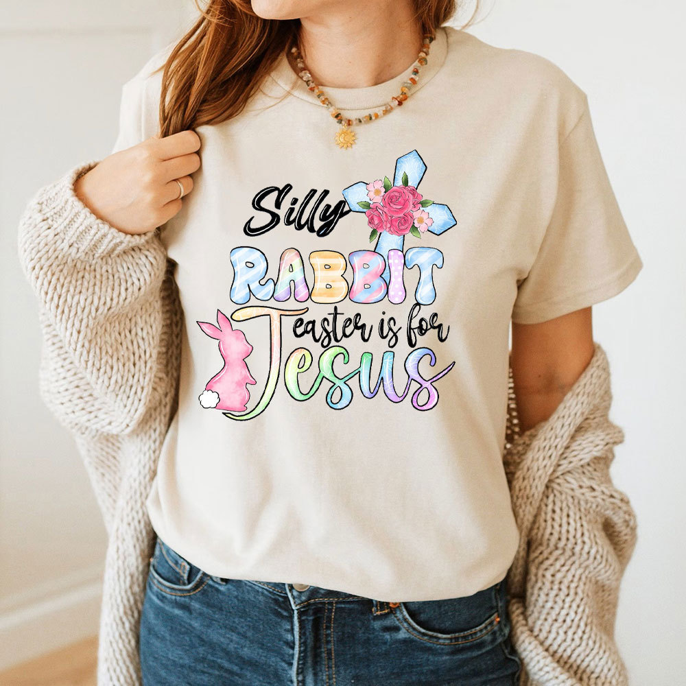 Silly Rabbit Easter Is For Jesus Christian T-Shirt