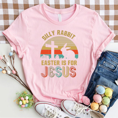 Silly Rabbit Easter Is For Jesus Christian T-Shirt