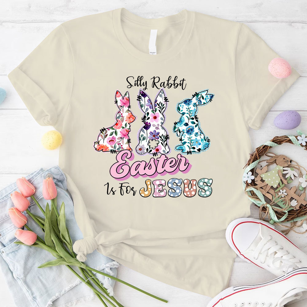 Silly Rabbit Easter Is For Jesus Christian T-Shirt