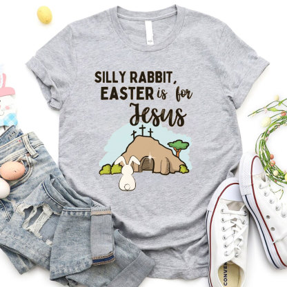 Silly Rabbit Easter Is For Jesus Christian T-Shirt