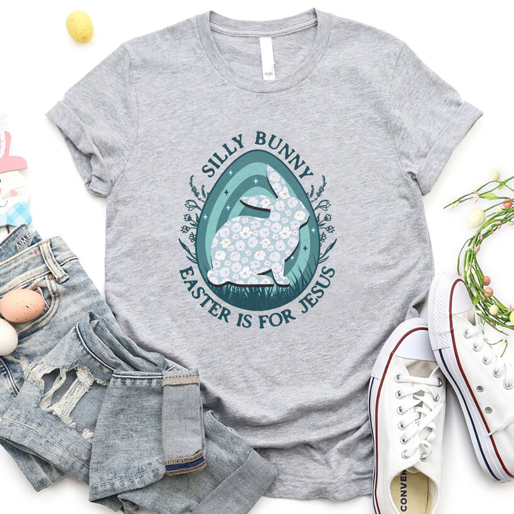 Silly Rabbit Easter Is For Jesus Christian T-Shirt