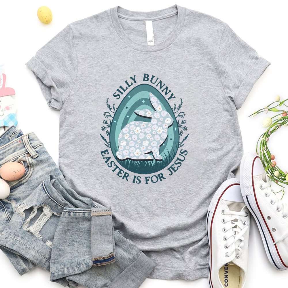 Silly Rabbit Easter Is For Jesus Christian T-Shirt