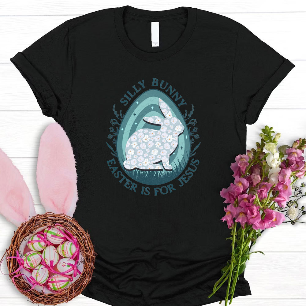 Silly Rabbit Easter Is For Jesus Christian T-Shirt
