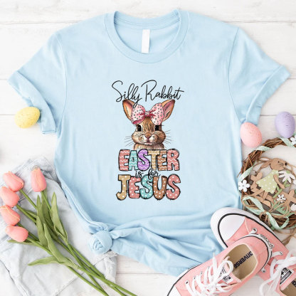 Silly Rabbit Easter Is For Jesus Christian T-Shirt
