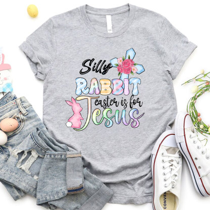 Silly Rabbit Easter Is For Jesus Christian T-Shirt
