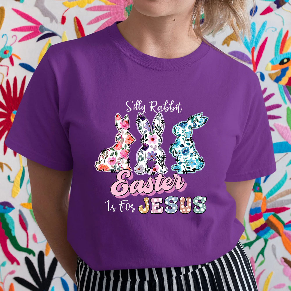 Silly Rabbit Easter Is For Jesus Christian T-Shirt