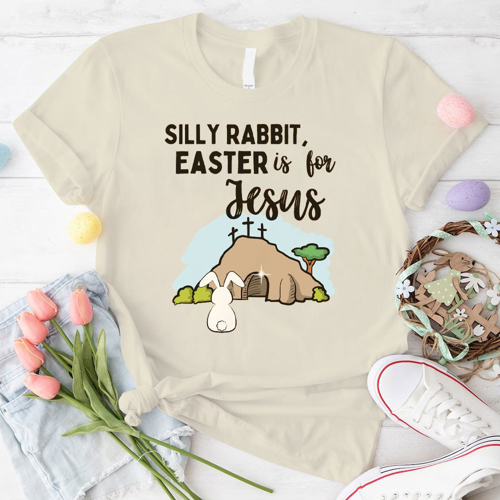 Silly Rabbit Easter Is For Jesus Christian T-Shirt