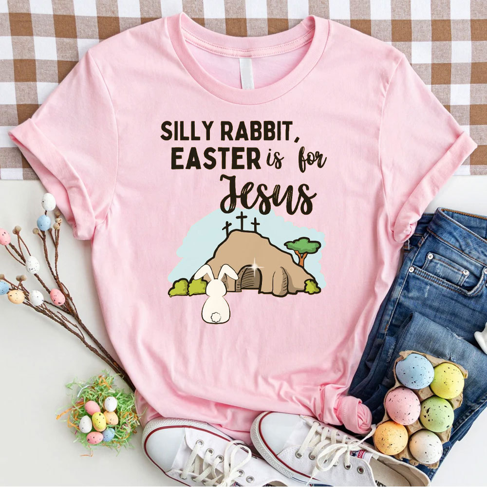Silly Rabbit Easter Is For Jesus Christian T-Shirt