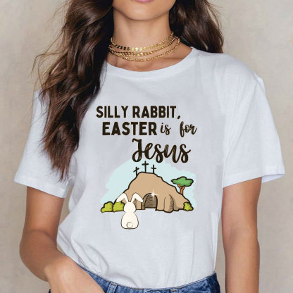 Silly Rabbit Easter Is For Jesus Christian T-Shirt