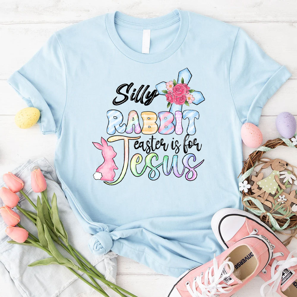 Silly Rabbit Easter Is For Jesus Christian T-Shirt