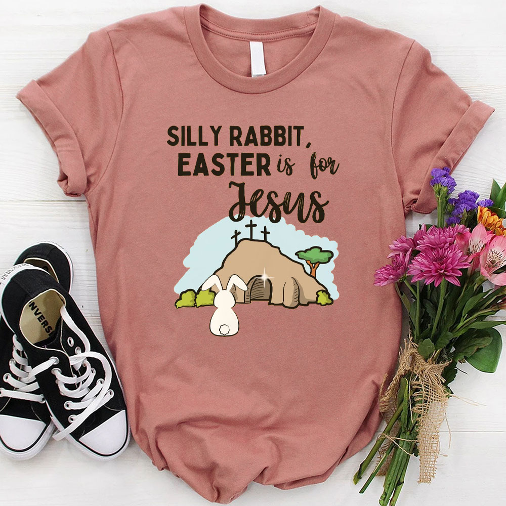 Silly Rabbit Easter Is For Jesus Christian T-Shirt