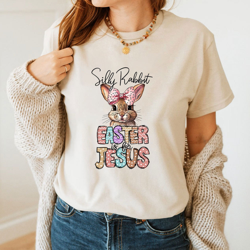 Silly Rabbit Easter Is For Jesus Christian T-Shirt