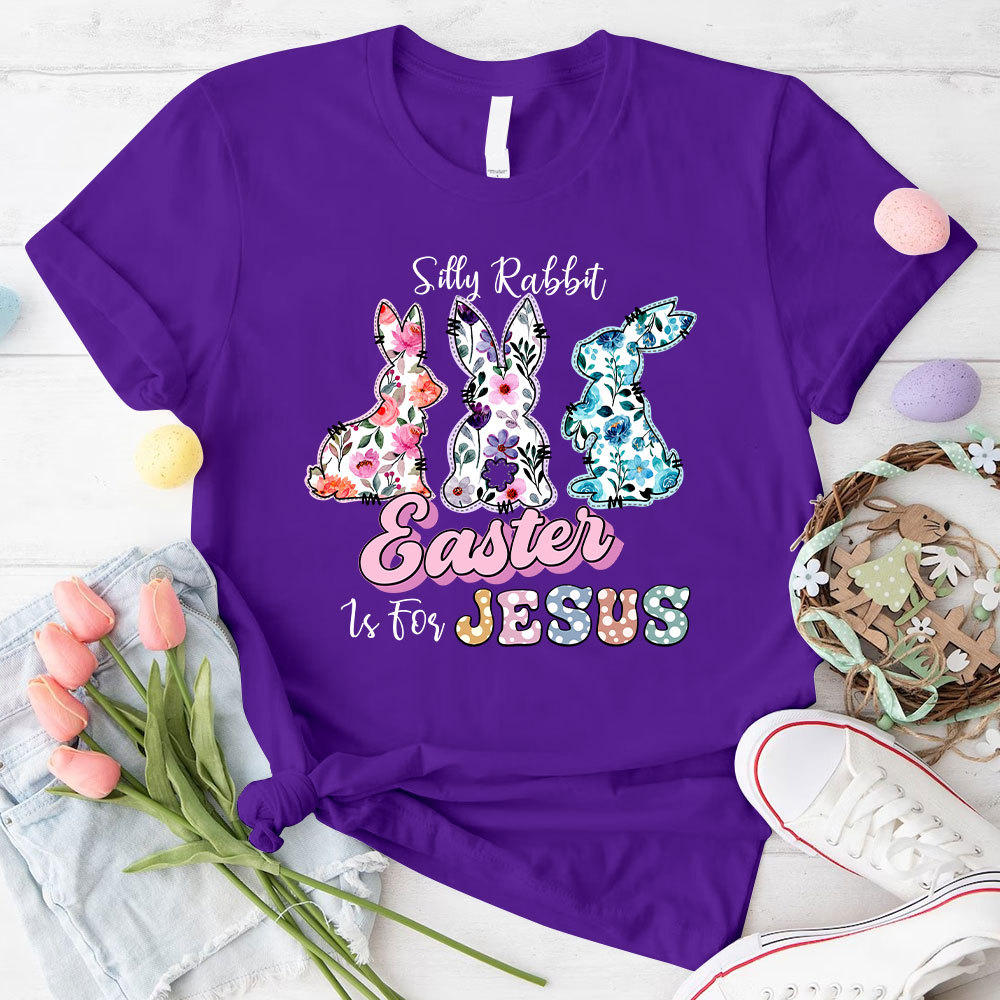 Silly Rabbit Easter Is For Jesus Christian T-Shirt