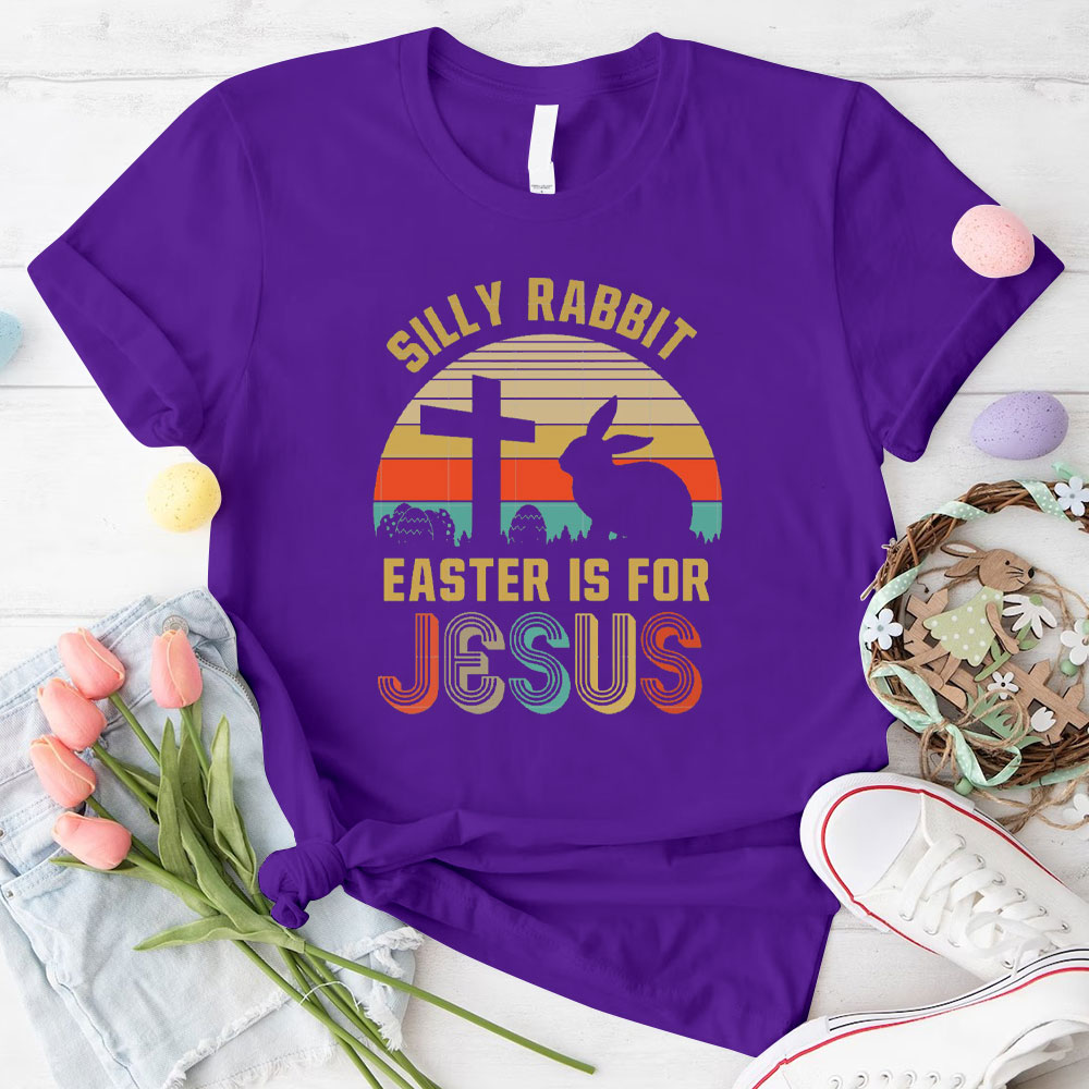 Silly Rabbit Easter Is For Jesus Christian T-Shirt