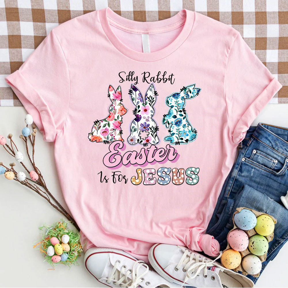 Silly Rabbit Easter Is For Jesus Christian T-Shirt