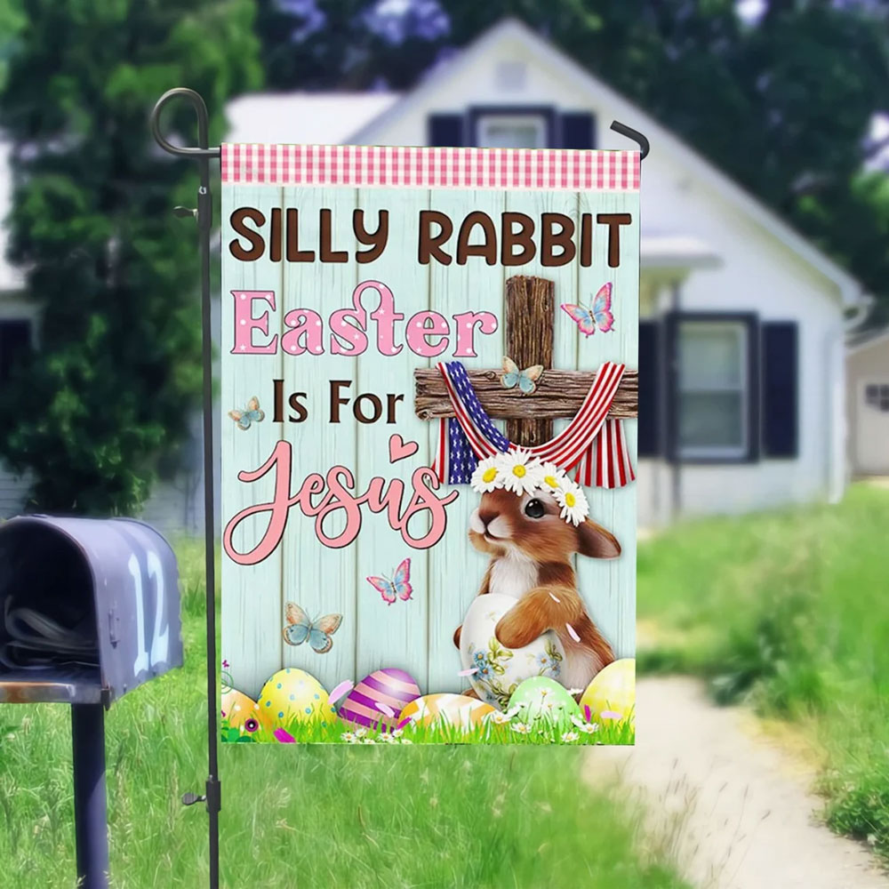 Silly Rabbit Easter Is For Jesus Double Sided Christian Flag