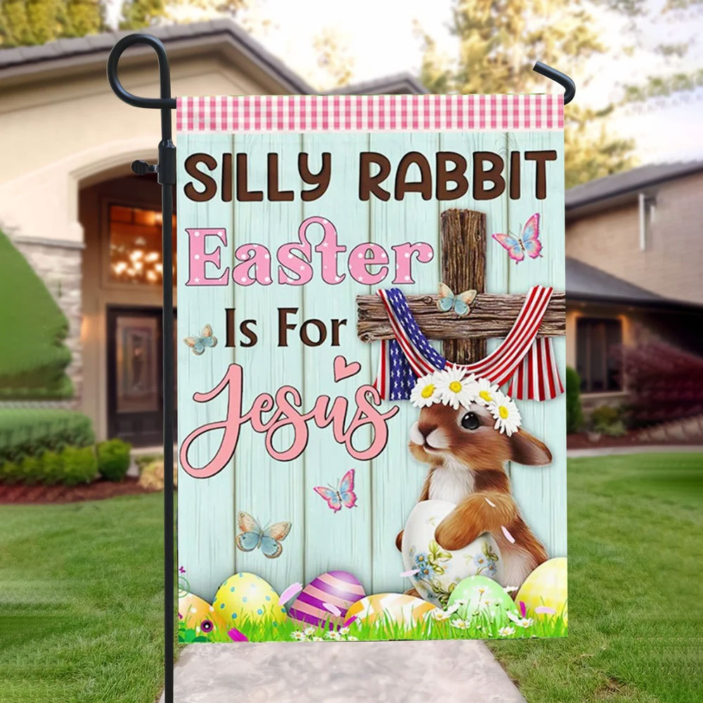 Silly Rabbit Easter Is For Jesus Double Sided Christian Flag