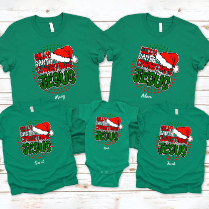 Personalized Silly Santa Christmas Is For Jesus Christmas Family Matching Shirts