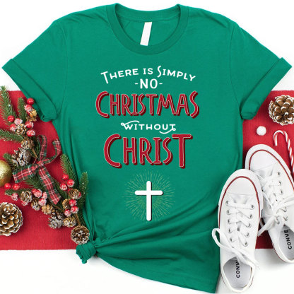 Simply No Christmas Without Jesus Christian T-Shirt