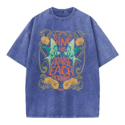 Since His Praise Each Morning Christian Washed T-Shirt