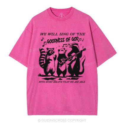Sing Of The Goodness Of God Christian Washed T-Shirt