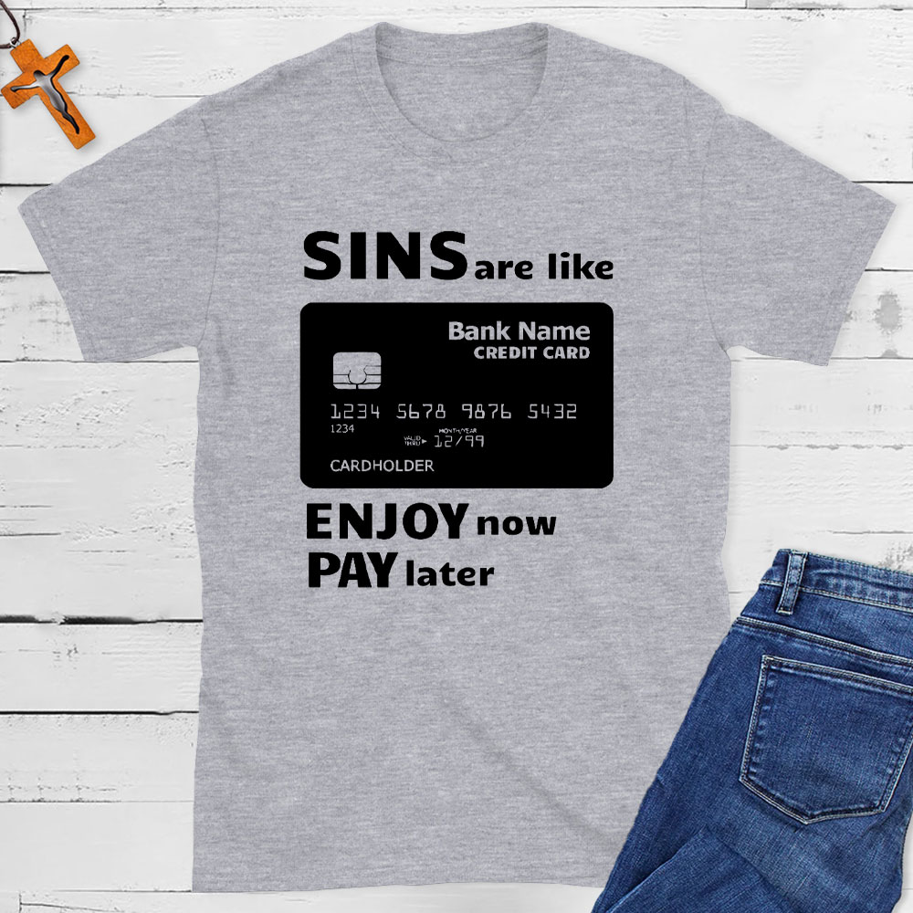 Sins Are Like Credit Cards Essential Christian T-Shirt