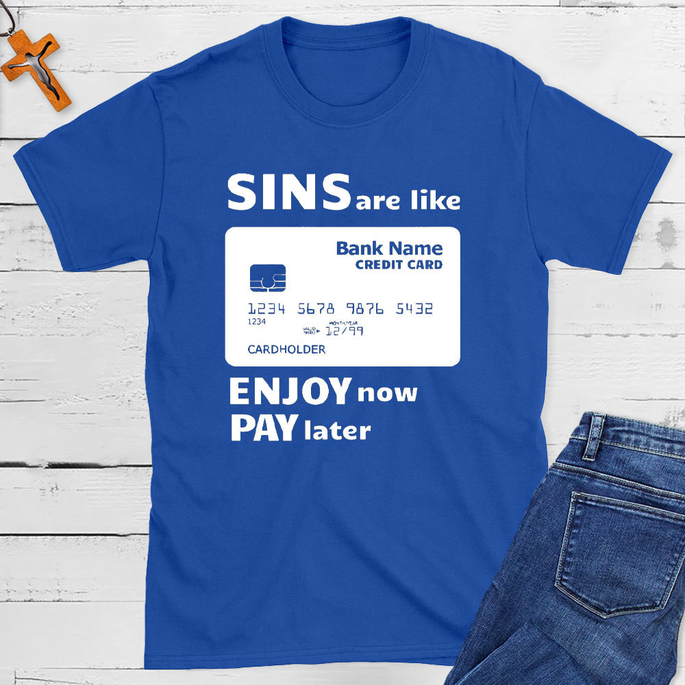 Sins Are Like Credit Cards Essential Christian T-Shirt