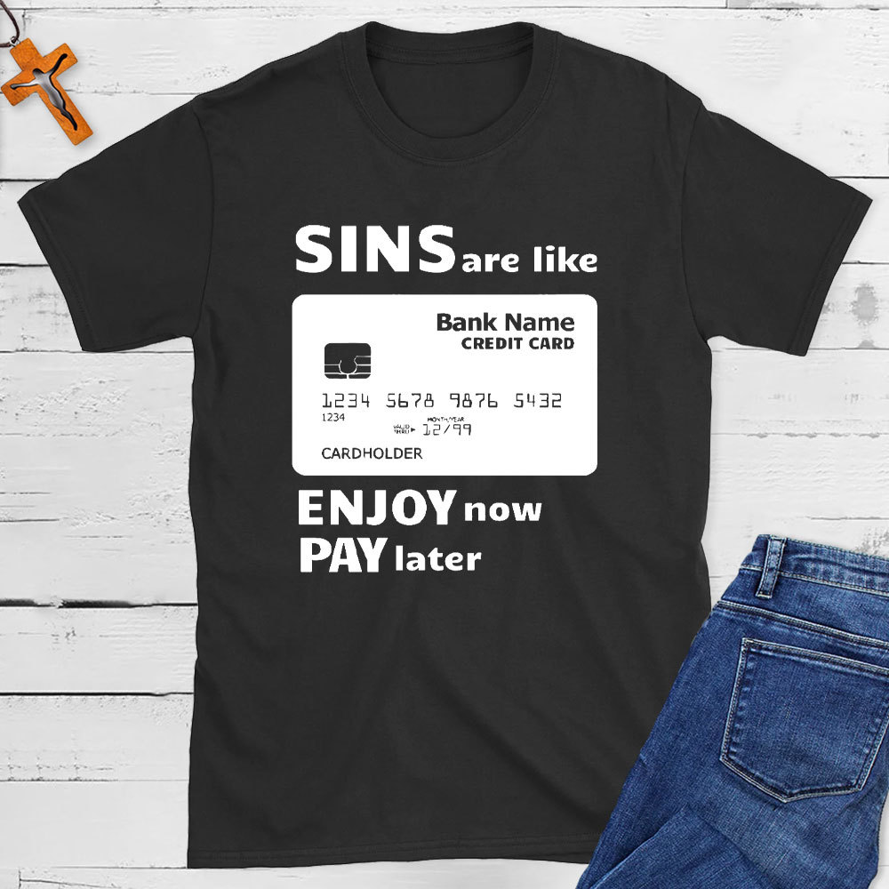 Sins Are Like Credit Cards Essential Christian T-Shirt