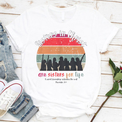 Sister In Christ Are Sisters For Life Christian T-Shirt